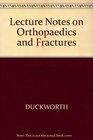 Lecture Notes on Orthopaedics and Fractures