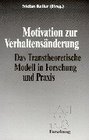 Motivation zur Verhaltensnderung Das Transtheoretische Modell in Forschung und Praxis