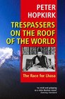 Trespassers on the Roof of the World  The Race for Lhasa