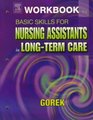 Workbook for Basic Skills for Nursing Assistants in LongTerm Care