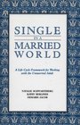 Single in a Married World A Life Cycle Framework for Working With the Unmarried Adult