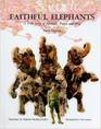 Faithful Elephants A True Story of Animals People and War
