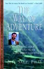 The Way of Adventure Transforming Your Life and Work with Spirit and Vision