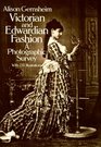 Victorian and Edwardian Fashion  A Photographic Survey