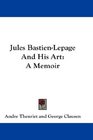Jules BastienLepage And His Art A Memoir