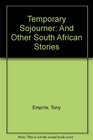 Temporary Sojournre And Other South African Stories
