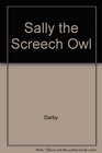 Sally the Screech Owl
