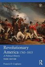 Revolutionary America 17631815 A Political History
