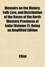 Memoirs on the History FolkLore and Distribution of the Races of the North Western Provinces of India  Being an Amplified Edition