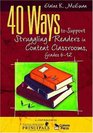 40 Ways to Support Struggling Readers in Content Classrooms, Grades 6-12