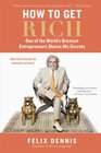 How to Get Rich: One of the World's Greatest Entrepreneurs Shares His Secrets