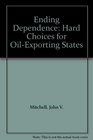 Ending Dependence Hard Choices for OilExporting States