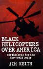 Black Helicopters over America Strikeforce for the New World Order