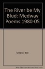 The River be My Blud Medway Poems 198005