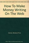 How To Make Money Writing On The Web