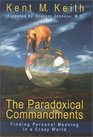 The Paradoxical Commandments Finding Personal Meaning in a Crazy World
