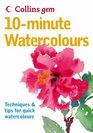 10-Minute Watercolours (Collins GEM)