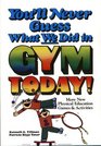 You'll Never Guess What We Did in Gym Today  More New Physical Education Games and Activities