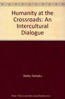 Humanity at the Crossroads An Intercultural Dialogue