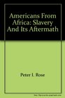 Americans from Africa Slavery and Its Aftermath
