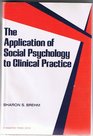 The Application of Social Psychology to Clinical Practice