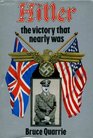 Hitler the Victory That Nearly Was