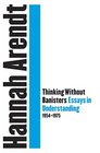 Thinking Without Banisters Essays in Understanding 19541975