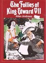 The Follies of King Edward VII