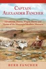 Captain Alexander Fancher: Adventurer, Drover, Wagon Master and Victim of the Mountain Meadows Massacre