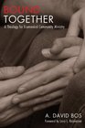 Bound Together A Theology for Ecumenical Community Ministry