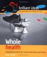 Whole Health Inspirational Ideas for Mind and Body Wellbeing