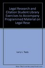 Legal Research and Citation Student Library Exercises to Accompany Programmed Material on Legal Research and Citation