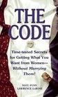 The CODE  Time Tested Secrets for Getting What You Want from Women Without Marrying Them