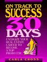 On Track to Success in 30 Days  Energize Your Real Estate Career To Become A Top Producer