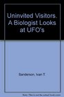 Uninvited Visitiors A Biologist Looks at Ufo's