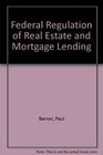 Federal Regulation of Real Estate  Mortgage Lending