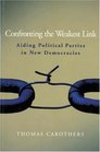 Confronting the Weakest Link Aiding Political Parties in New Democracies