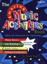 The Amazing Music Activities Book: Ideas and Exercises for Exploring: Music Basics, Ear Training, Music Styles, and Famous Composers
