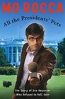 All the Presidents' Pets : The Story of One Reporter Who Refused to Roll Over