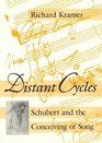 Distant Cycles  Schubert and the Conceiving of Song