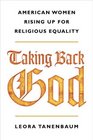 Taking Back God American Women Rising Up for Religious Equality