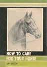 How to Care for Your Horse