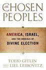 The Chosen Peoples America Israel and the Ordeals of Divine Election