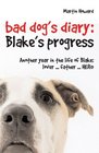 Bad Dog's Diary Blake's Progress Another Year in the Life of Blake Lover    Father    Hero
