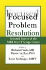 Focused Problem Resolution Selected Papers of the MRI Brief Therapy Center