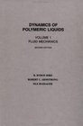 Dynamics of Polymeric Liquids Fluid Mechanics