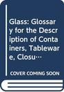 Glass Glossary for the Description of Containers Tableware Closure