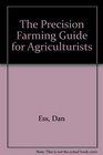 The Precision Farming Guide for Agriculturists