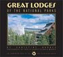 Great Lodges of the National Parks The Companion Book to the PBS Television Series