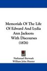 Memorials Of The Life Of Edward And Lydia Ann Jackson With Discourses